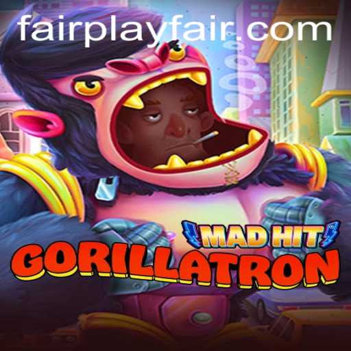 MadHitGorillatron: Revolutionizing Gaming with FairPlay